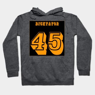 DICKtator 45 - No tRump 2024 - Back Hoodie